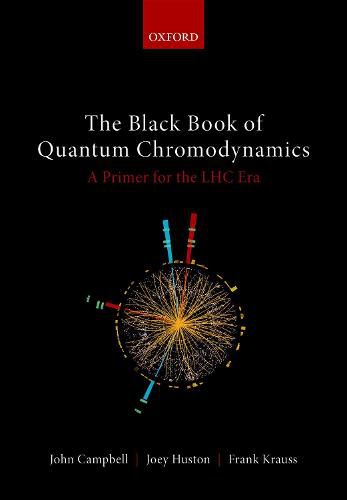 Cover image for The Black Book of Quantum Chromodynamics: A Primer for the LHC Era