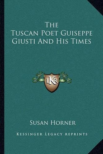 The Tuscan Poet Guiseppe Giusti and His Times