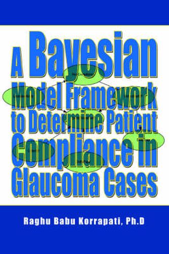 Cover image for A Bayesian Model Framework to Determine Patient Compliance in Glaucoma Cases