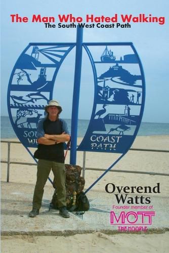 Cover image for The Man Who Hated Walking: The South West Coast Path