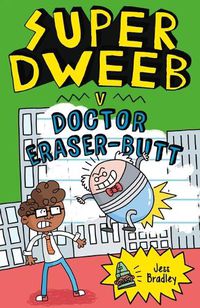 Cover image for Super Dweeb V. Doctor Eraser-Butt