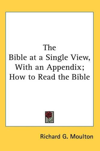 Cover image for The Bible at a Single View, With an Appendix; How to Read the Bible