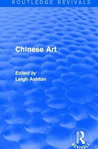 Cover image for Routledge Revivals: Chinese Art (1935)