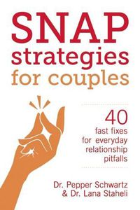 Cover image for Snap Strategies for Couples: 40 Fast Fixes for Everyday Relationship Pitfalls