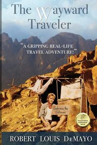 Cover image for The Wayward Traveler: A young man searches the pre-internet world for meaning in this real-life, coming-of-age story.