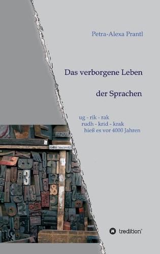 Cover image for Das verborgene Leben der Sprachen: ug - rik - rak, rudh - krik - krak hiess es vor 4000 Jahren