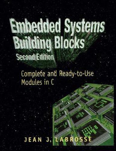 Cover image for Embedded Systems Building Blocks: Complete and Ready-to-Use Modules in C