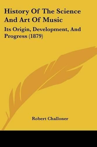 History of the Science and Art of Music: Its Origin, Development, and Progress (1879)