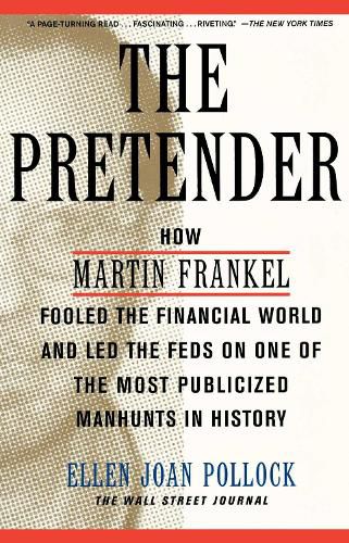 Cover image for The Pretender: How Martin Frankel Fooled the Financial World and Led the Feds on One of the Most Publicized Manhunts in History