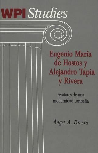 Cover image for Eugenio Maraia de Hostos y Alejandro Tapia y Rivera: Avatares de UNA Modernidad Caribena