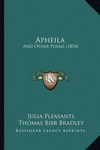 Cover image for Apheila: And Other Poems (1854)