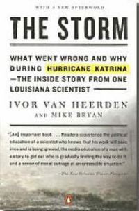 Cover image for The Storm: What Went Wrong and Why During Hurricane Katrina--the Inside Story from One Loui siana Scientist