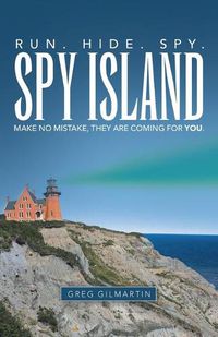 Cover image for Spy Island: Run. Hide. Spy. Make No Mistake, They Are Coming for You.