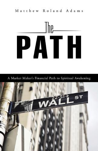 Cover image for The Path: A Market Maker's Financial Path to Spiritual Awakening