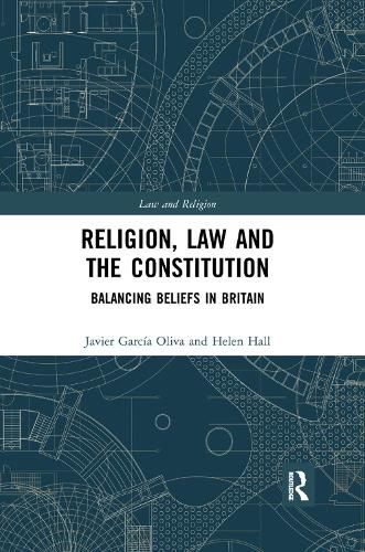 Cover image for Religion, Law and the Constitution: Balancing Beliefs in Britain