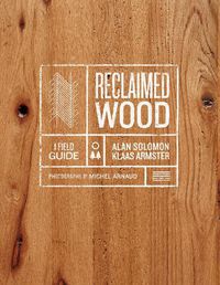 Cover image for Reclaimed Wood: A Field Guide