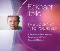 Cover image for The Journey Into Yourself: A Retreat to Deepen the Realization of Your Essential Nature