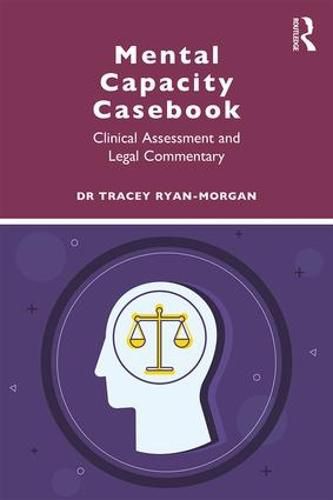 Cover image for Mental Capacity Casebook: Clinical Assessment and Legal Commentary