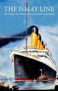 Cover image for The Ismay Line: The Titanic, the White Star Line and the Ismay family