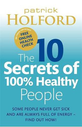 Cover image for The 10 Secrets Of 100% Healthy People: Some people never get sick and are always full of energy - find out how!