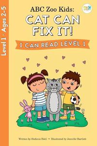 Cover image for ABC Zoo Kids: Cat Can Fix It! I Can Read Level 1