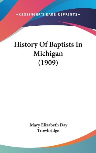 Cover image for History of Baptists in Michigan (1909)