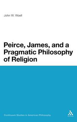 Cover image for Peirce, James, and a Pragmatic Philosophy of Religion