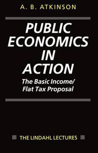 Cover image for Public Economics in Action: The Basic Income/Flat Tax Proposal
