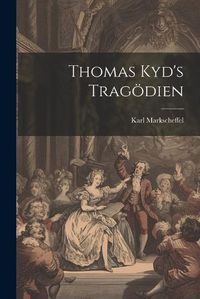 Cover image for Thomas Kyd's Tragoedien