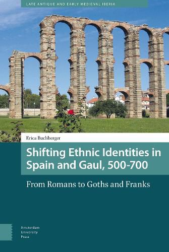 Cover image for Shifting Ethnic Identities in Spain and Gaul, 500-700: From Romans to Goths and Franks