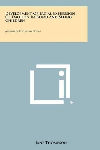 Cover image for Development of Facial Expression of Emotion in Blind and Seeing Children: Archives of Psychology, No. 264