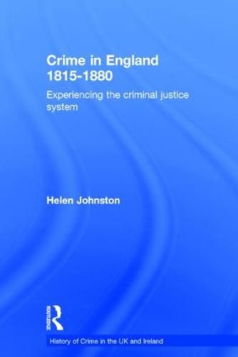 Cover image for Crime in England 1815-1880: Experiencing the criminal justice system