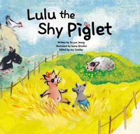 Cover image for Lulu the Shy Piglet: Overcoming Shyness