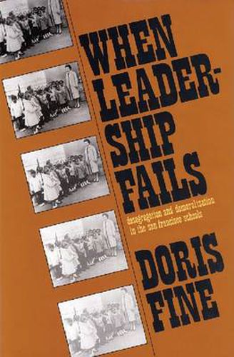 Cover image for When Leadership Fails: Desegregation and Demoralization in the San Francisco Schools