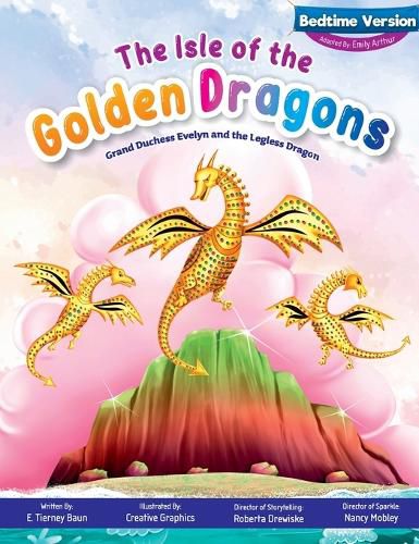 Cover image for The Isle of the Golden Dragons; Grand Duchess Evelyn and the Legless Dragon Bedtime Version