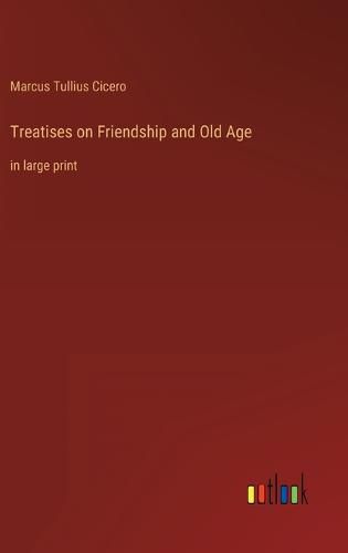 Cover image for Treatises on Friendship and Old Age