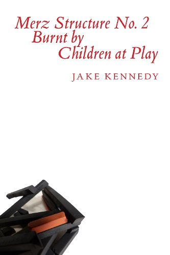 Cover image for Merz Structure No. 2 Burnt by Children at Play