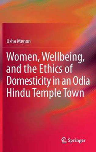 Cover image for Women, Wellbeing, and the Ethics of Domesticity in an Odia Hindu Temple Town