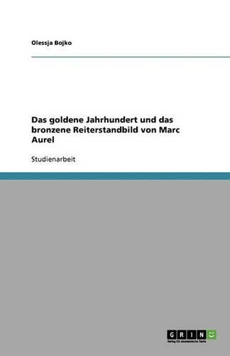 Cover image for Das goldene Jahrhundert und das bronzene Reiterstandbild von Marc Aurel