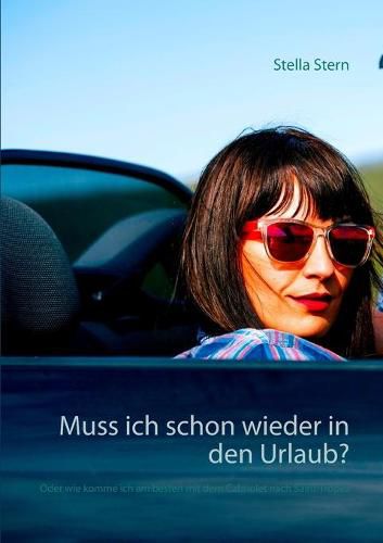 Cover image for Muss ich schon wieder in den Urlaub?: Oder wie komme ich am besten mit dem Cabriolet nach Saint-Tropez