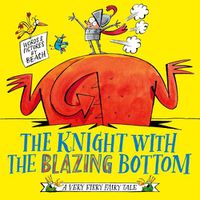 Cover image for The Knight With the Blazing Bottom: The next book in the explosively bestselling series!