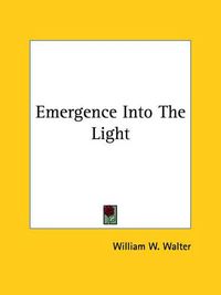 Cover image for Emergence Into the Light