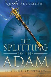 Cover image for The Splitting of the Adam: It's Time to Awaken!