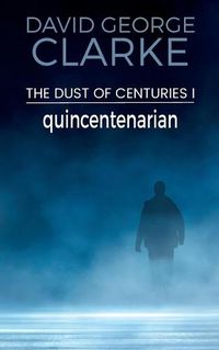 Cover image for Quincentenarian: The Dust of Centuries I
