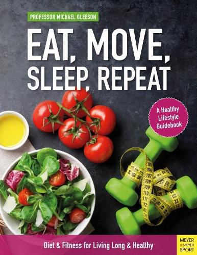 Cover image for Eat, Move, Sleep, Repeat: Diet & Fitness for Living Long & Healthy