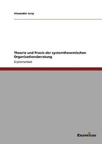 Theorie und Praxis der systemtheoretischen Organisationsberatung