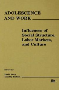 Cover image for Adolescence and Work: Influences of Social Structure, Labor Markets, and Culture