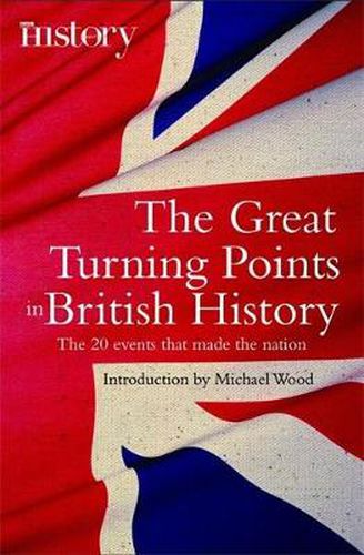 Cover image for The Great Turning Points of British History: The 20 Events That Made the Nation