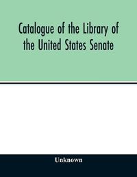 Cover image for Catalogue of the Library of the United States Senate