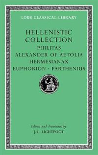 Cover image for Hellenistic Collection: Philitas. Alexander of Aetolia. Hermesianax. Euphorion. Parthenius